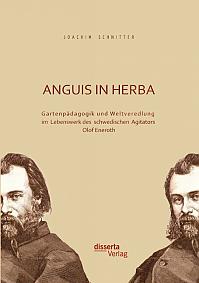 Anguis in herba: Gartenpädagogik und Weltveredlung im Lebenswerk des schwedischen Agitators Olof Eneroth