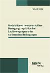 Modulationen neuromuskulärer Bewegungsregulation bei Laufbewegungen unter variierenden Bedingungen