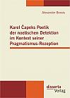 Karel Capeks Poetik der noetischen Detektion im Kontext seiner Pragmatismus-Rezeption