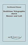 Drahtlose Telegraphie durch Wasser und Luft