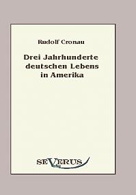 Drei Jahrhunderte deutschen Lebens in Amerika