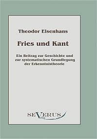 Fries und Kant: Ein Beitrag zur Geschichte und zur systematischen Grundlegung der Erkenntnistheorie