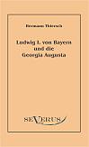 Ludwig I von Bayern und die Georgia Augusta