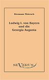 Ludwig I von Bayern und die Georgia Augusta