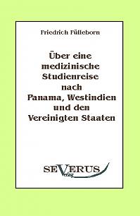Über eine medizinische Studienreise nach Panama, Westindien und den Vereinigten Staaten