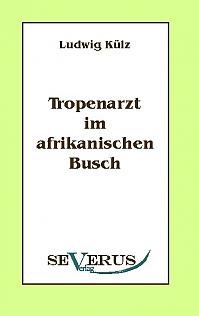 Tropenarzt im afrikanischen Busch