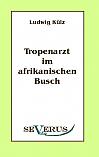 Tropenarzt im afrikanischen Busch