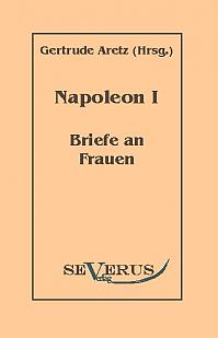 Napoleon I - Briefe an Frauen