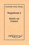 Napoleon I - Briefe an Frauen