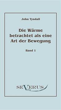 Die Wärme betrachtet als eine Art der Bewegung, Bd. 1