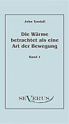 Die Wärme betrachtet als eine Art der Bewegung, Bd. 1