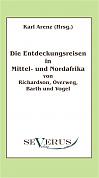 Die Entdeckungsreisen in Nord- und Mittelafrika von Richardson, Overweg, Barth und Vogel