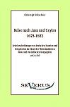 Reise nach Java und Ceylon (1675-1682). Reisebeschreibungen von deutschen Beamten und Kriegsleuten im Dienst der niederländischen West- und Ostindischen Kompagnien 1602 - 1797