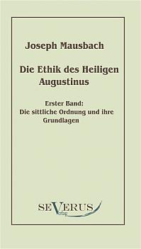 Die Ethik des heiligen Augustinus, Erster Band