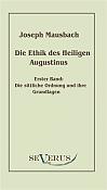 Die Ethik des heiligen Augustinus, Erster Band