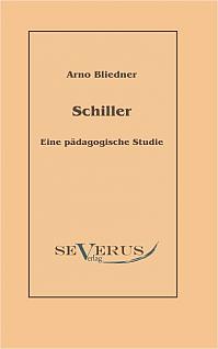 Schiller. Eine pädagogische Studie.