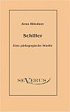 Schiller. Eine pädagogische Studie.