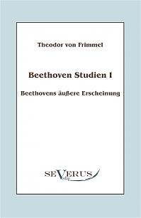 Beethoven Studien I - Beethovens äußere Erscheinung