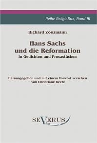 Hans Sachs und die Reformation - In Gedichten und Prosastücken. Aus Fraktur übertragen.