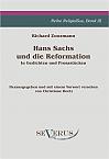 Hans Sachs und die Reformation - In Gedichten und Prosastücken. Aus Fraktur übertragen.