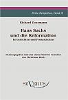 Hans Sachs und die Reformation - In Gedichten und Prosastücken. Aus Fraktur übertragen.