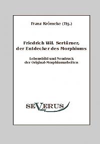 Friedrich Wilhelm Sertürner, der Entdecker des Morphiums