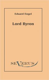 Lord Byron. Eine Autobiographie nach Tagebüchern und Briefen. Aus Fraktur übertragen