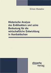 Historische Analyse des Erdölsektors und seine Bedeutung für die wirtschaftliche Entwicklung in Aserbaidschan