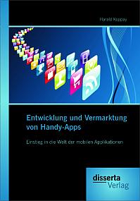 Entwicklung und Vermarktung von Handy-Apps: Einstieg in die Welt der mobilen Applikationen
