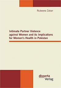 Intimate Partner Violence against Women and its Implications for Womens Health in Pakistan