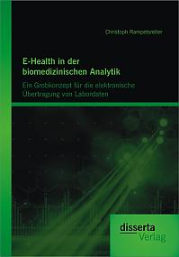 E-Health in der biomedizinischen Analytik: Ein Grobkonzept für die elektronische Übertragung von Labordaten