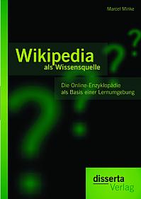 Wikipedia als Wissensquelle: Die Online-Enzyklopädie als Basis einer Lernumgebung