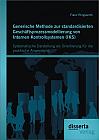 Generische Methode zur standardisierten Geschäftsprozessmodellierung von Internen Kontrollsystemen (IKS): Systematische Darstellung als Orientierung für die praktische Anwendung