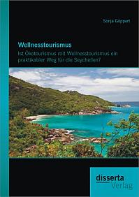 Wellnesstourismus: Ist Ökotourismus mit Wellnesstourismus ein praktikabler Weg für die Seychellen?