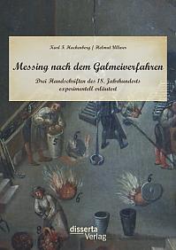 Messing nach dem Galmeiverfahren: Drei Handschriften des 18. Jahrhunderts experimentell erläutert