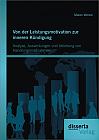 Von der Leistungsmotivation zur inneren Kündigung: Analyse, Auswirkungen und Ableitung von Handlungsmaßnahmen