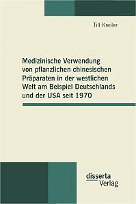 Medizinische Verwendung von pflanzlichen chinesischen Präparaten in der westlichen Welt am Beispiel Deutschlands und der USA seit 1970