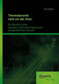 Thermodynamik rund um das Haus: Ein Überblick über chemisch-technische Aspekte des energieeffizienten Bauens