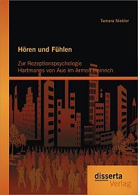 Hören und Fühlen: Zur Rezeptionspsychologie Hartmanns von Aue im Armen Heinrich