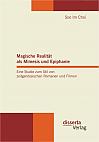 Magische Realität als Mimesis und Epiphanie. Eine Studie zum Stil von zeitgenössischen Romanen und Filmen