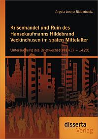 Krisenhandel und Ruin des Hansekaufmanns Hildebrand Veckinchusen im späten Mittelalter: Untersuchung des Briefwechsels (1417  1428)