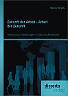 Zukunft der Arbeit - Arbeit der Zukunft: Trends und Erwartungen in der Druckindustrie