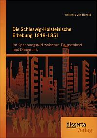 Die Schleswig-Holsteinische Erhebung 1848-1851: Im Spannungsfeld zwischen Deutschland und Dänemark