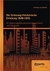 Die Schleswig-Holsteinische Erhebung 1848-1851: Im Spannungsfeld zwischen Deutschland und Dänemark