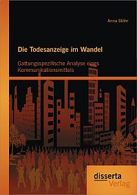 Die Todesanzeige im Wandel: Gattungsspezifische Analyse eines Kommunikationsmittels