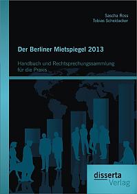 Der Berliner Mietspiegel 2013: Handbuch und Rechtsprechungssammlung für die Praxis