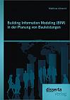 Building Information Modeling (BIM) in der Planung von Bauleistungen