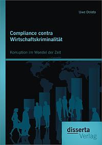 Compliance contra Wirtschaftskriminalität: Korruption im Wandel der Zeit