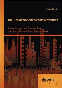 Die UN-Behindertenrechtskonvention: Auswirkungen auf Sozialpolitik und Behindertenhilfe in Deutschland