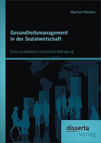 Gesundheitsmanagement in der Sozialwirtschaft: Eine quantitative deduktive Befragung